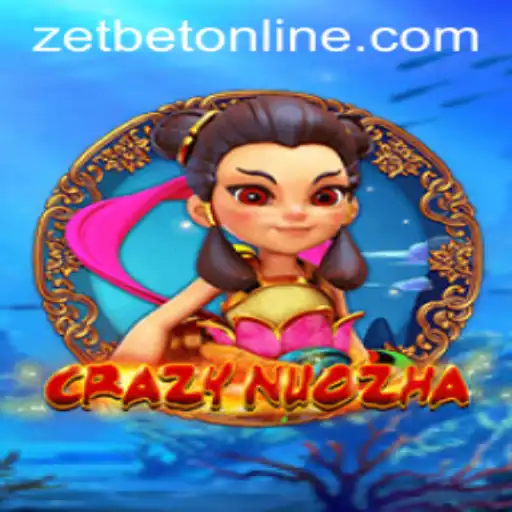 CrazyNuoZha: A Thrilling Gaming Experience with ZetBet